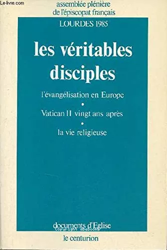 Les vritables disciples : L'vanglisation en Europe. Vatican II Vingt ans aprs. La vie religieuse. Lourdes 1985