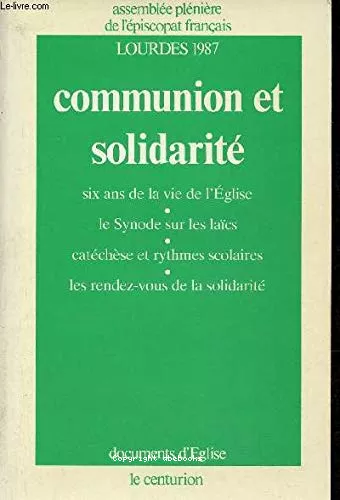 Communion et solidarit : Six ans de la vie de l'Eglise. Le synode sur les lacs. Catchse et rythmes scolaires. Les rendez-vous de la solidarit. Lourdes 1987