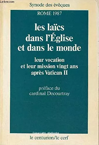 Les Lacs dans l'Eglise et dans le monde : Leur vocation et leur mission vingt ans aprs Vatican II : Synode des vques. Rome 1987