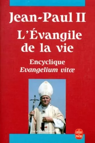 L'Evangile de la vie : Lettre encyclique Evangelium vitae