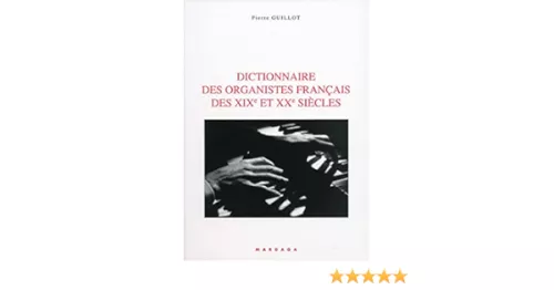 Dictionnaire des organistes franais des XIX et XX sicles