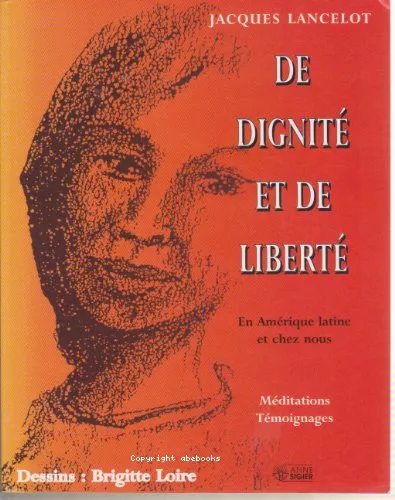 De Dignit et de libert : En Amrique latine et chez nous. Mditations. Tmoignages