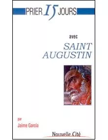 Prier 15 jours avec saint Augustin