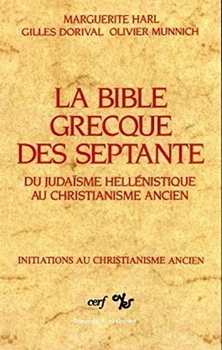 La Bible grecque des Septante: du judasme hellnistique au christianisme ancien