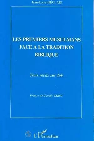 Les Premiers musulmans face  la tradition biblique : Trois rcit sur Job