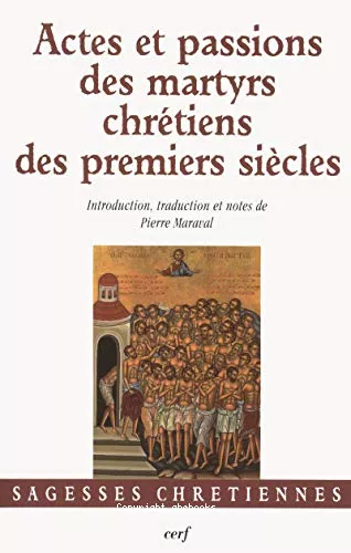 Actes et passions des martyrs chrtiens des premiers sicles