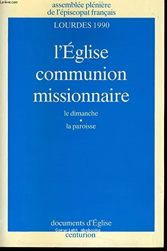 L'Eglise communion missionnaire : Le dimanche - La paroisse : Lourdes 1990