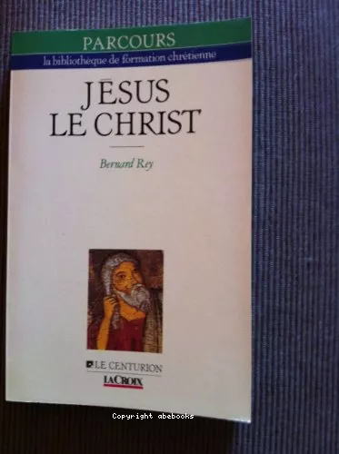 Jsus le Christ : Dieu se donne un visage