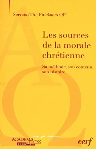 Les sources de la morale chrtienne : Sa mthode, son contenu, son histoire