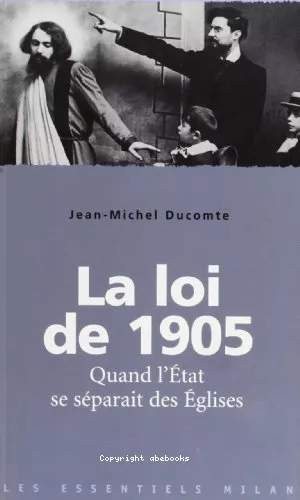 La Loi de 1905 : Quand l'Etat se sparait des Eglises