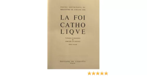 La Foi catholique : Textes doctrinaux du Magistre de l'Eglise sur la Foi catholique