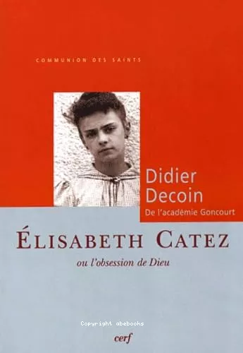 Elisabeth Catez ou l'obsession de Dieu