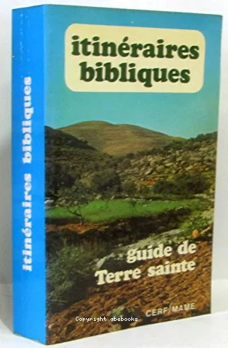 Itinraires bibliques : Guide de Terre Sainte