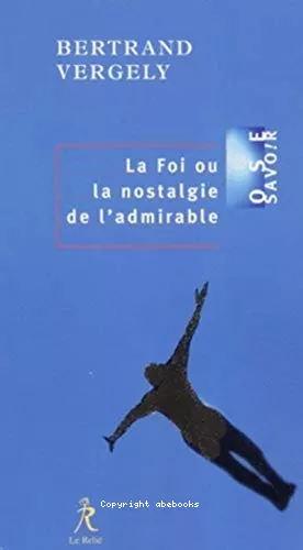 La Foi ou la nostalgie de l'admirable