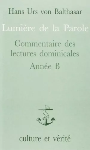 Lumire de la Parole : Commentaire des lectures dominicales Anne B