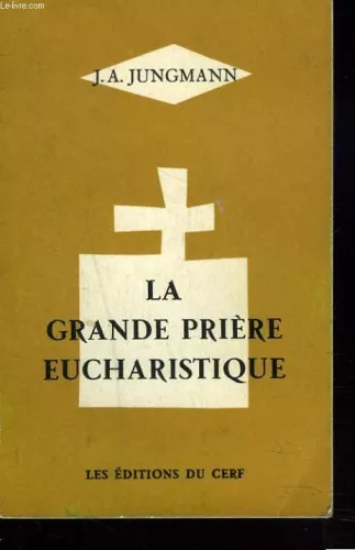 La Grande prire eucharistique : Les ides fondamentales du canon de la messe