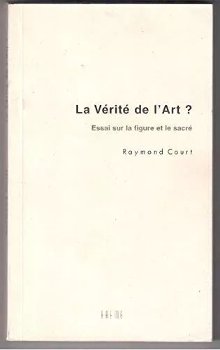 La Vrit de l'art ? : Essai sur la figure et le sacr