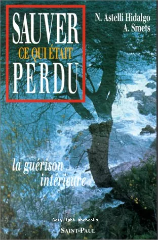 Sauver ce qui tait perdu : La gurison intrieure