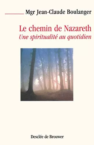 Le Chemin de Nazareth : une spiritualit au quotidien