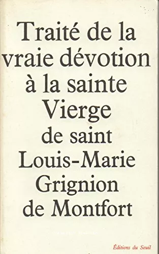 Trait de la vraie dvotion  la Sainte Vierge : (