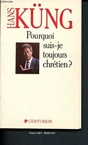 Pourquoi suis-je toujours chrtien ?