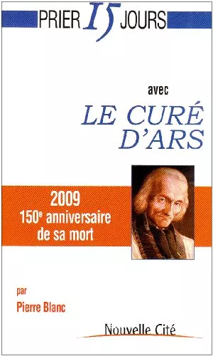 Prier 15 jours avec le cur d'Ars