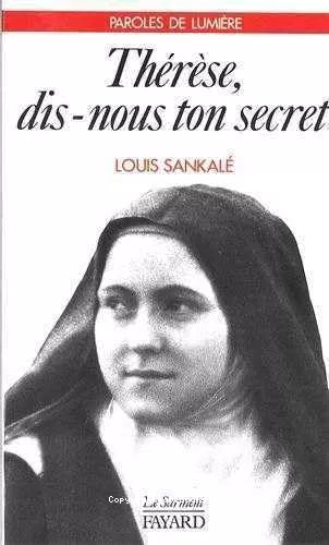 Thrse, dis-nous ton secret : Le manuscrit B de sainte Thrse de l'Enfant-Jsus lu aujourd'hui en paroisse, suivi de l'Acte d'offrande  l'Amour Misricordieux