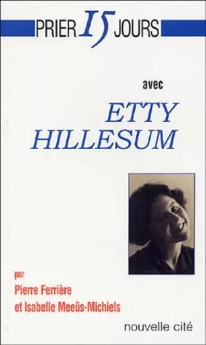 Prier 15 jours avec Etty Hillesum