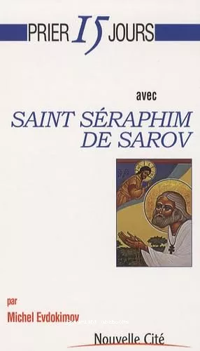 Prier 15 jours avec saint Sraphim de Sarov