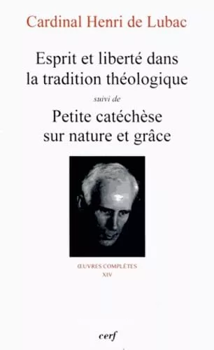 Esprit et libert dans la tradition thologique ; suivi de Petite catchse sur nature et grce