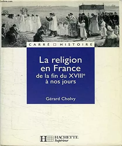 La religion en France de la fin du XVIIIe  nos jours