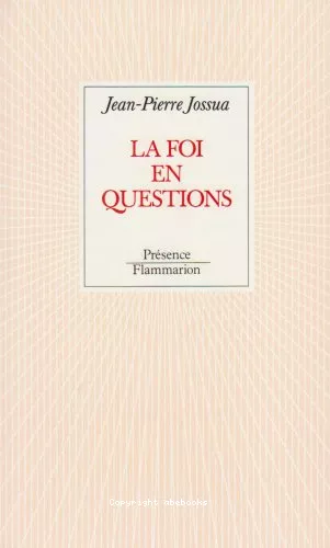 La Foi en questions