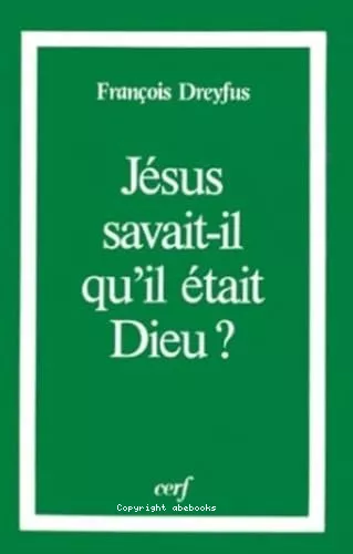 Jsus savait-il qu'il tait Dieu ?