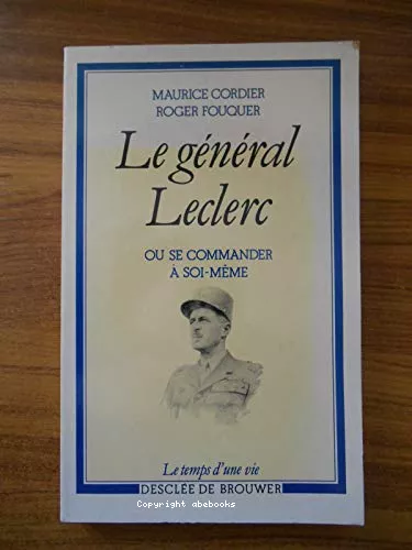 Le Gnral Leclerc ou Se commander  soi-mme