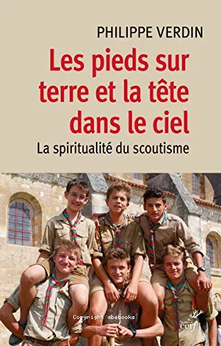 Les Pieds sur terre et la tte dans le ciel : La spiritualit du scoutisme