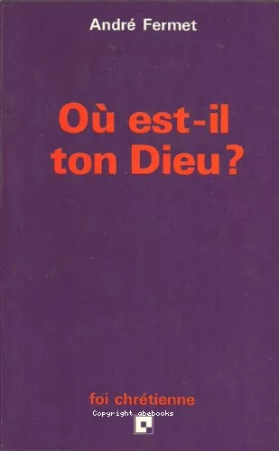 O est-il ton Dieu ?