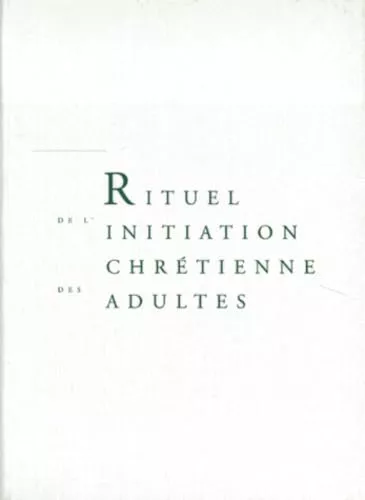 Rituel de l'initiation chrtienne des adultes (instrument de travail)