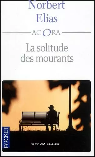 La solitude des mourants ; suivi de Vieillir et mourir