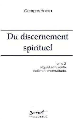 Du discernement spirituel : orgueil et humilit, colre et mansutude