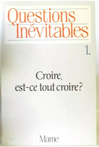 Croire, est-ce tout croire ?