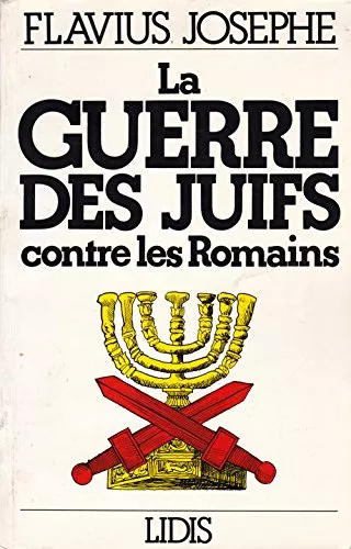 La Guerre des Juifs contre les Romains