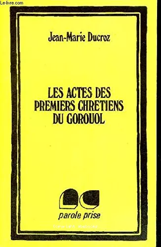 Les Actes des premiers chrtiens du Gorouol