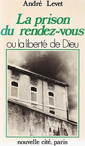 La Prison du rendez-vous ou la Libert de Dieu