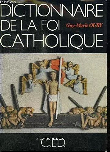 Dictionnaire de la foi catholique