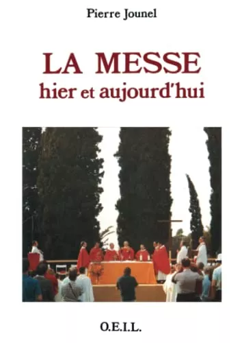 La Messe hier et aujourd'hui