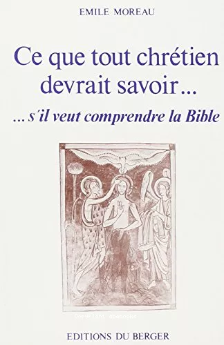 Ce que tout chrtien devrait savoir s'il veut comprendre la Bible