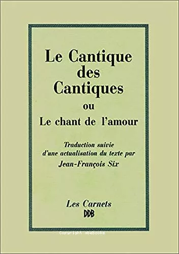 Le Cantique des cantiques ou Le chant de l'amour