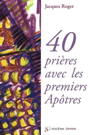 40 prires avec les premiers aptres