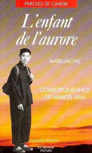 L'Enfant de l'Aurore : Correspondance de Marcel Van