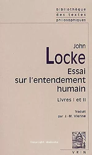 Essai sur l'entendement humain : Livre I et II